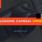 Best Vlogging Cameras under $200