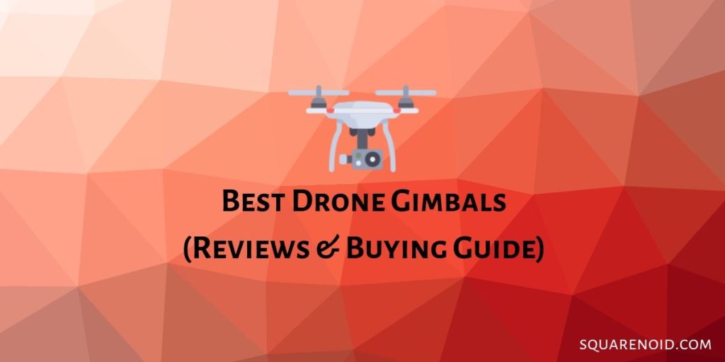 Best Drone Gimbals