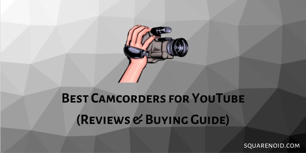 Best Camcorders for YouTube