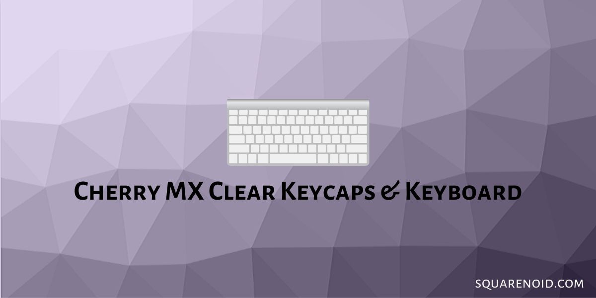 Cherry MX Clear Keycaps & Keyboard