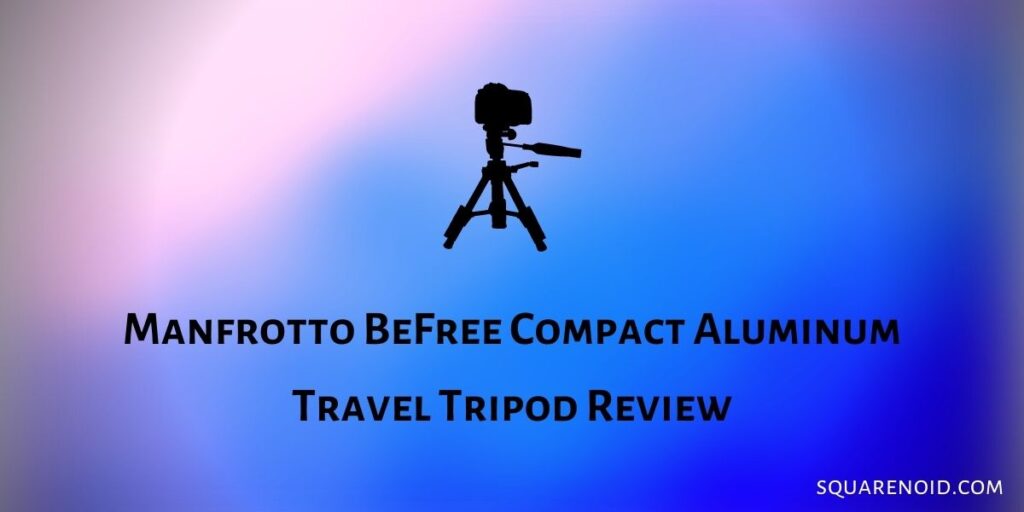 Manfrotto BeFree Compact Aluminum Travel Tripod Review